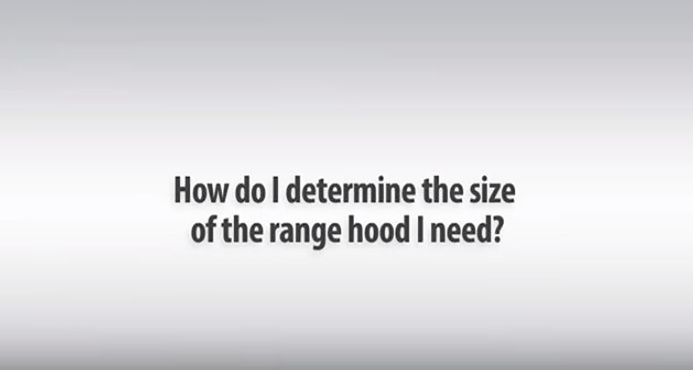 How to Determine the Size of Range Hood Needed